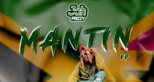 Jah Frizzy - Mantin Ep