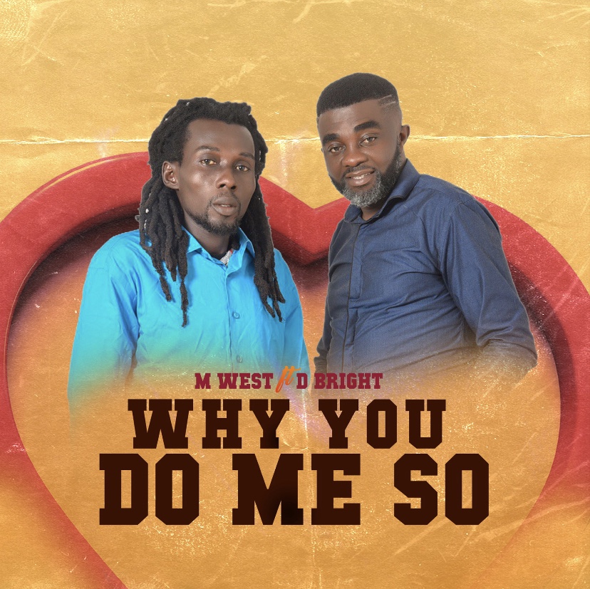 M West ft D Bright - Why you do me So (Prod By iCON)