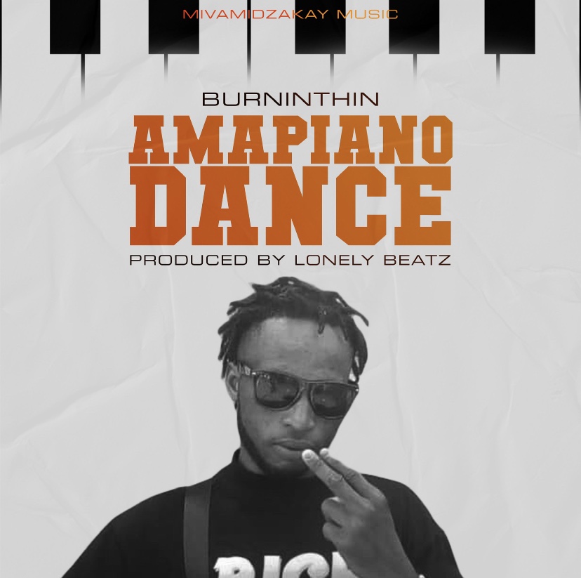 Burninthin - Amapiano Dance (Prod by Lonely Beatz)