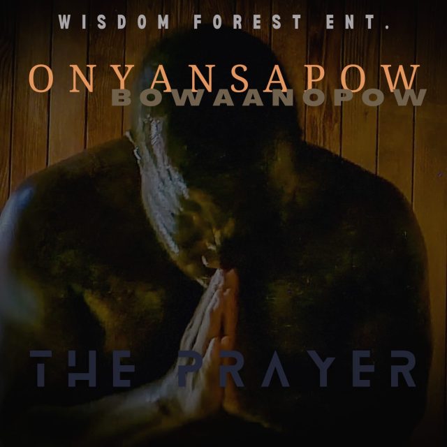 Onyansapow Bowaanopow - The prayer (Prod by Kin Dee)