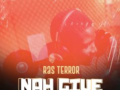 Ras Terror - Nah Give Up