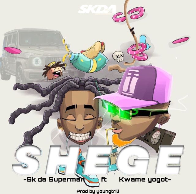 SK Da Superman ft Kwame Yogot - Shege (Prod by YoungTrill)