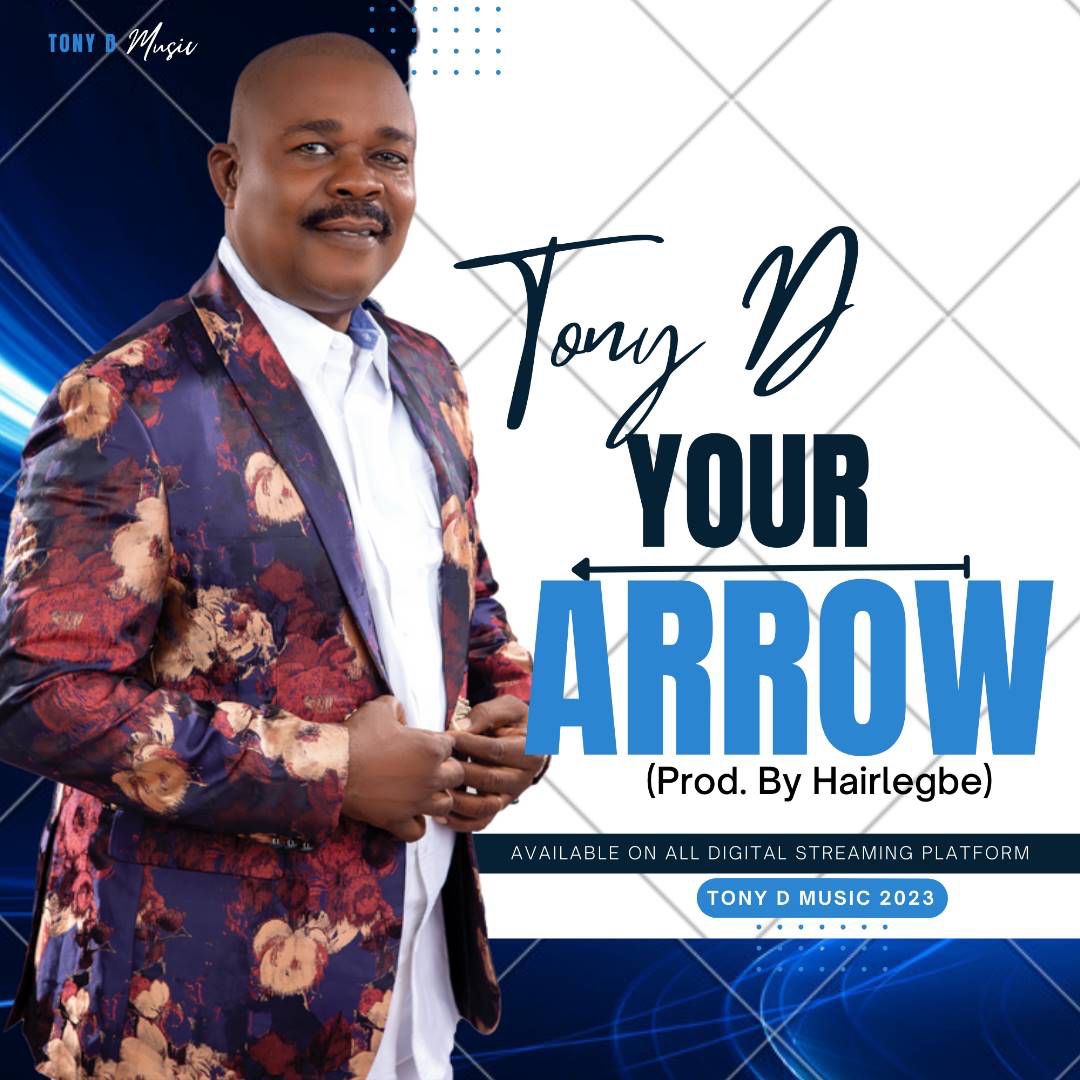 Tony D – Your Arrow (Prod By Hairlegbe)