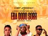 Chief Jardonny – Eba Dodo Soor ft J-DaGa x StreetGod Khalifa (Prod By Startick)