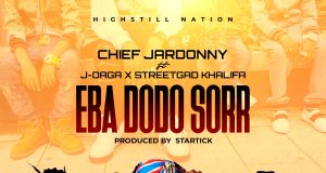 Chief Jardonny – Eba Dodo Soor ft J-DaGa x StreetGod Khalifa (Prod By Startick)