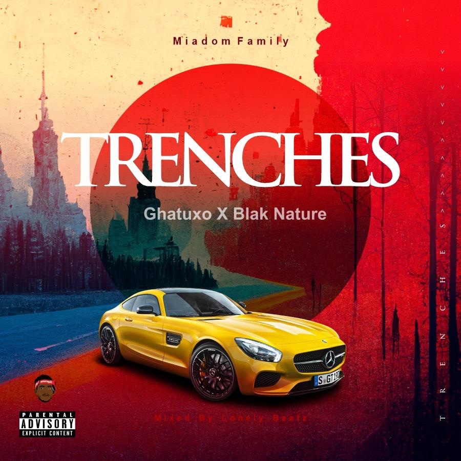 Ghatuxo ft Blak Nature - Trenches (Prod by Lonely Beatz)