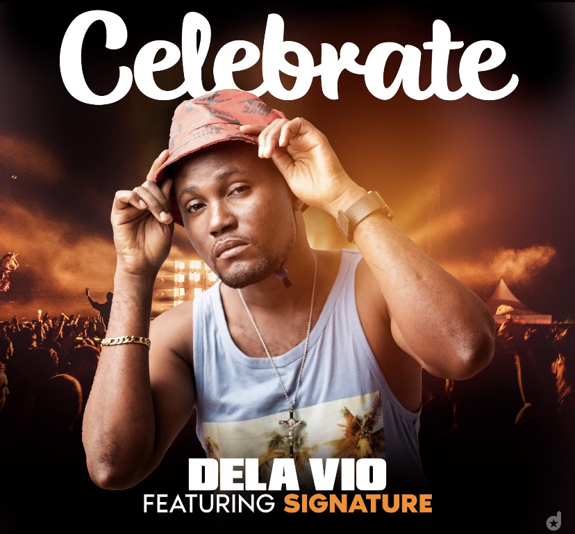 Dela Vio ft Signature - Celebrate