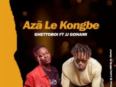 Ghettoboi ft. JJ Gonami - Azã Le Kongbe (Mixed by Dr. Gbekui)