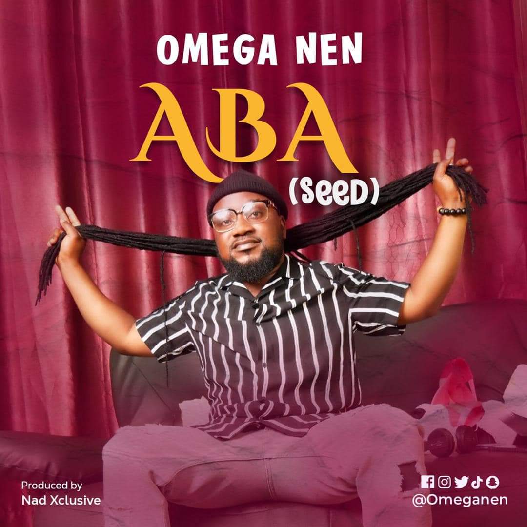 Omega Nen – Aba (Prod. By Nad Xclusive)