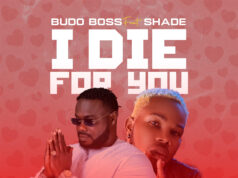 Budo Boss unveils captivating Afrobeats single, “I die for you” featuring Shade O