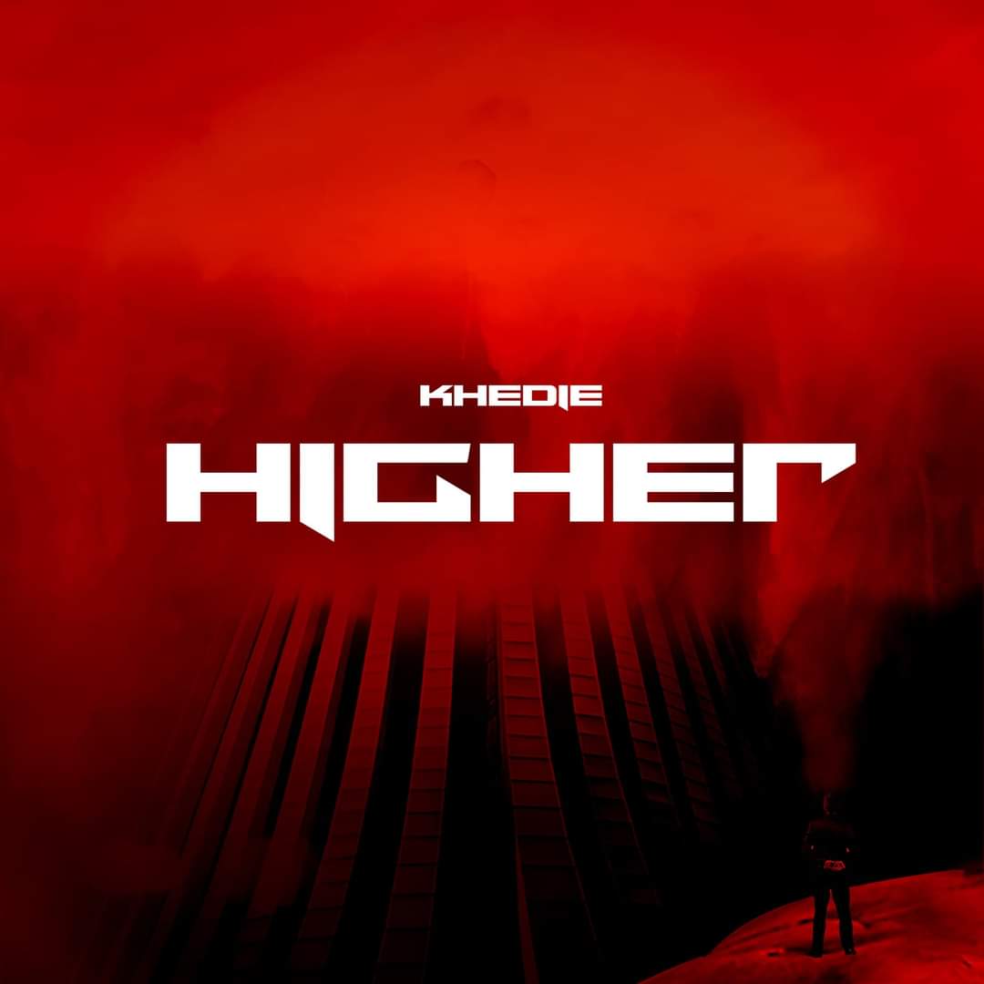 Khedie - Higher (Prod by KD DeBeatBoss)