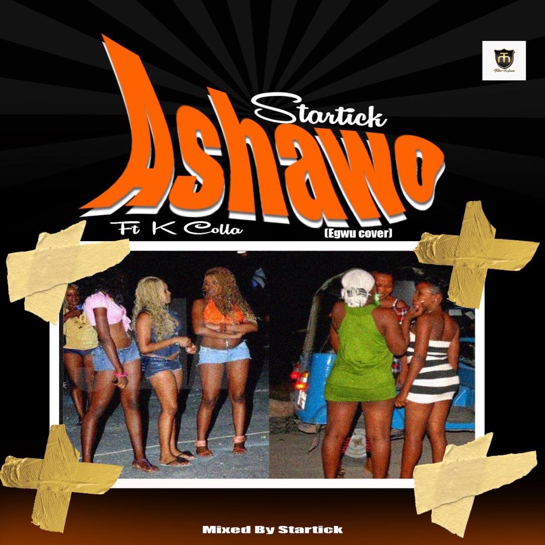 Startick ft K Colla - Ashawo (Egwu Cover) (Mixed By Startick)