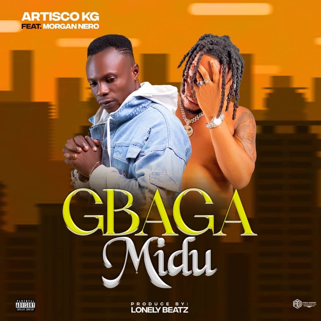 Artisto KG ft Morgan Nero - Gbaga Midu (Prod by Lonely Breatz)