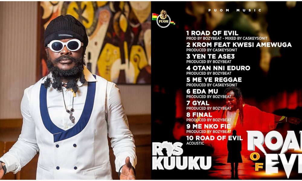 Ras Kuuku drops “Road Of Evil” Album – LISTEN